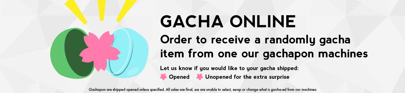 Gacha from one of our Gachapon Machines Online! Gachapon shipped open unless specified, all sales are final, we are unable to select, swap or exchange what is gacha-ed from our machines (You may receive duplicates depending on our luck)